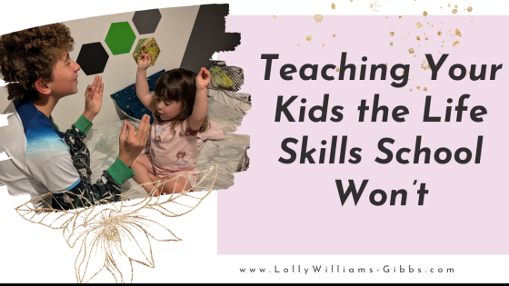Teaching Your Kids the Life Skills School Won’t