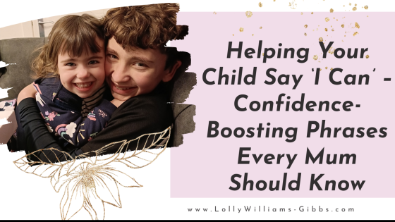 Helping Your Child Say ‘I Can’ – Confidence-Boosting Phrases Every Mum Should Know
