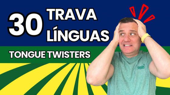 30 BRAZILIAN PORTUGUESE TRAVA-LÍNGUAS (TONGUE TWISTERS) TO IMPROVE YOUR PRONUNCIATION