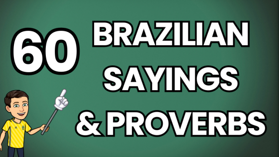 60 Brazilian Sayings and Proverbs
