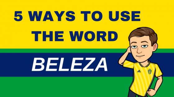 5 Ways to Use the Word BELEZA