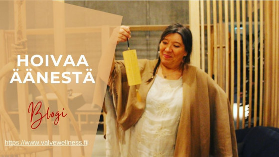 Hoivaa äänestä | Valvewellness.fi - Voimaannuttava ääni -blogi
