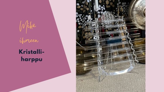 Mikä ihmeen kristalliharppu?