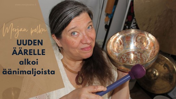 Merjan polku uuden äärelle alkoi äänimaljoista