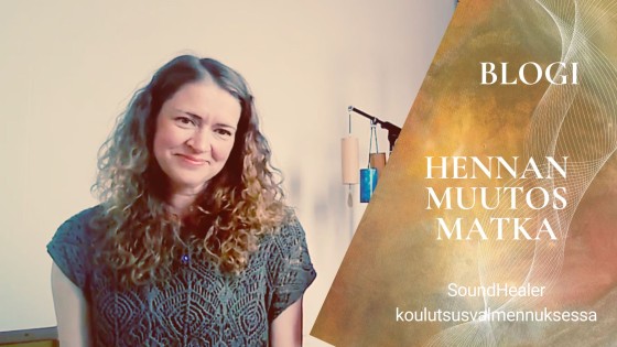 Hennan muutosmatka SoundHealer koulutusvalmennuksessa