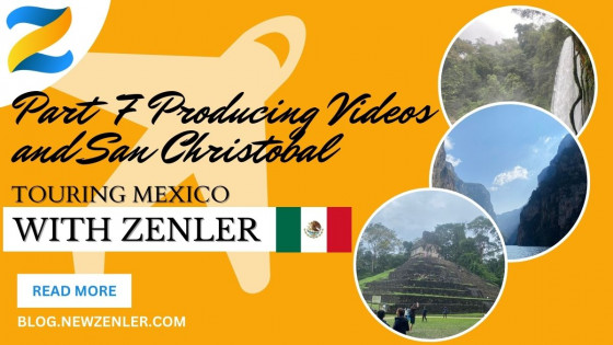 Touring Mexico with Zenler 2023 - Part 7 Producing Videos and San Christobal de las Casas