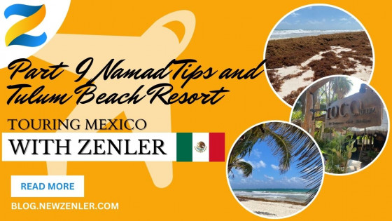 Touring Mexico with Zenler 2023 - Part 9 Nomad Tips and Tulum