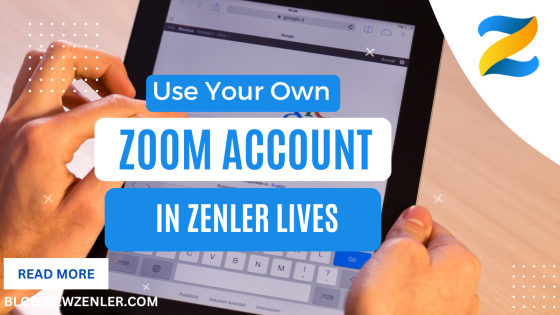 Using Your Own Zoom Account with Zenler Live