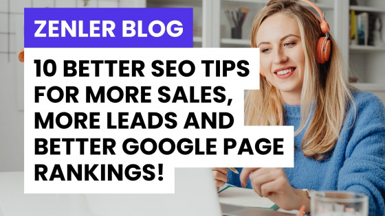 10 Better SEO Tips for More Sales, More Leads and Better Google Page Rankings
