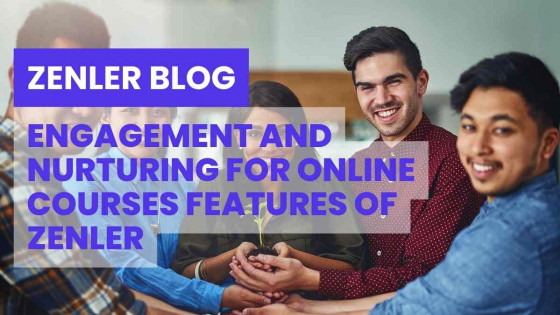 Engagement and Nurturing for online courses features of Zenler