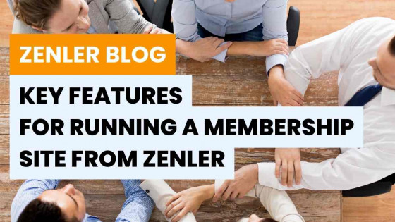 Key Features for Running a Membership Site from Zenler