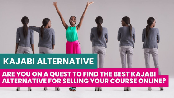 Are you on a Quest to Find the Best Kajabi Alternative for Selling Your Course Online?