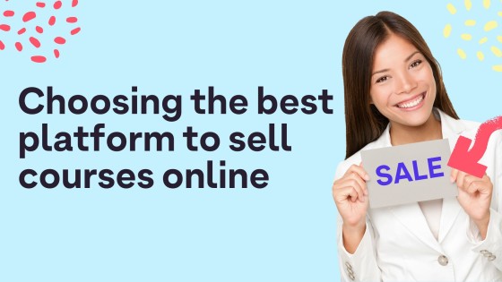 Reach the right audience with the right platform: Choosing the best platform to sell courses online