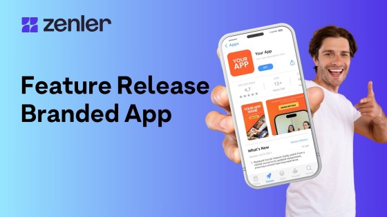 New Zenler Branded App Feature Release