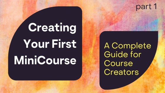 Creating Your First Mini Course: Complete Guide
