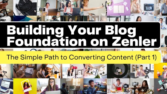 Building Your Blog Foundation on Zenler - The Simple Path to Converting Content