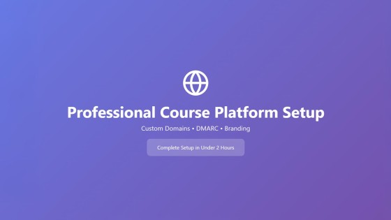 How to Set Up Custom Domains and Email Authentication for Online Course Platforms: Complete 2025