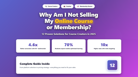 Why Am I Not Selling My Online Course or Membership? 12 Proven Solutions for Course Creators in 2025