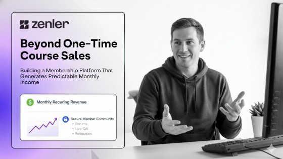 Beyond One-Time Course Sales: Building a Membership Platform That Generates Predictable Monthly Inco