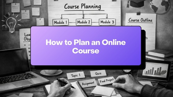 How to Plan an Online Course (From Idea to Outline)