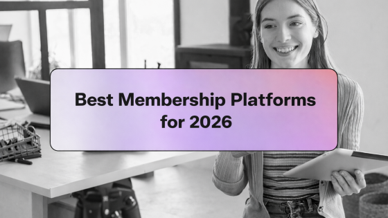 Best Membership Platforms for 2026 (Full Comparison + Which One Is Best for You)