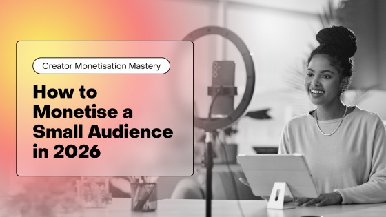 How to Monetise a Small Audience: Start Earning Before You Have 10,000 Followers