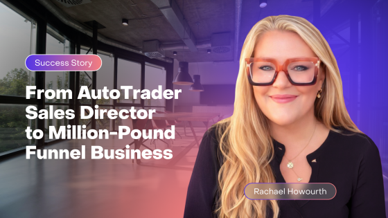 Rachael Howourth: From AutoTrader Sales Director to Million-Pound Funnel Business with Zenler