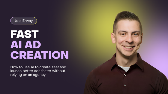 Fast AI Ad Creation with Joel Erway