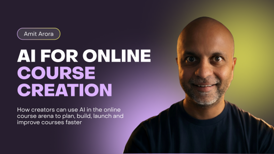 Amit Arora on AI for Online Course Creation