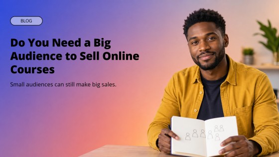 Do You Need a Big Audience to Sell Online Courses