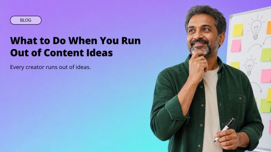 What to Do When You Run Out of Content Ideas