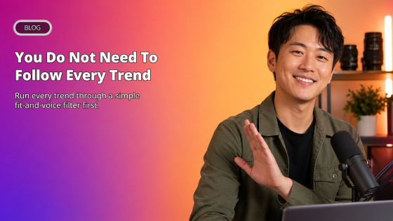 You Do Not Need To Follow Every Trend