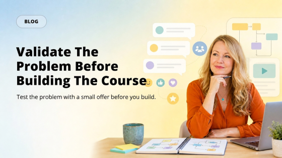 Validate The Problem Before Building The Course