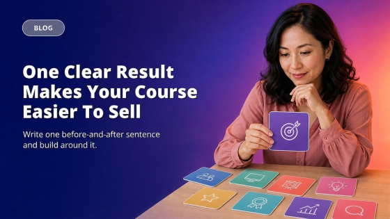 One Clear Result Makes Your Course Easier To Sell