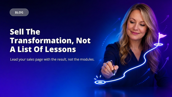 Sell The Transformation, Not A List Of Lessons