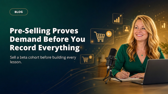 Pre-Selling Proves Demand Before You Record Everything