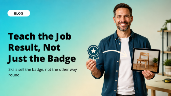 Teach the Job Result, Not Just the Badge