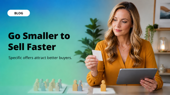 Go Smaller to Sell Faster
