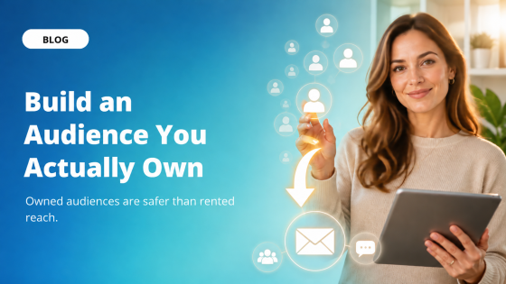 Build an Audience You Actually Own