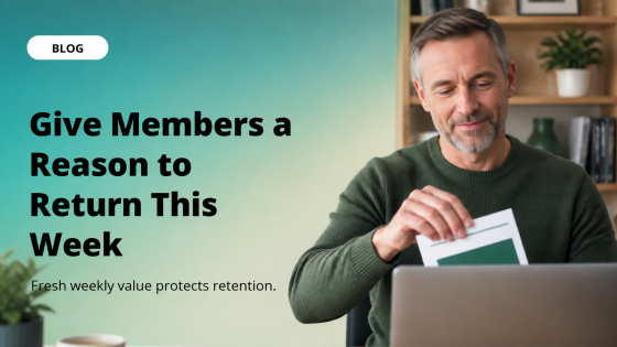 Give Members a Reason to Return This Week