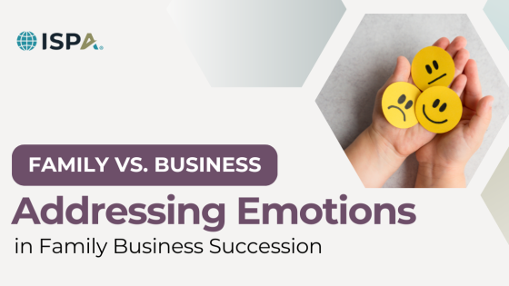 Family vs. Business: Addressing Emotions in Family Business Succession