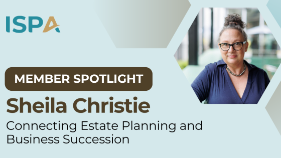 Member Spotlight: Sheila Christie | Connecting Estate Planning and Business Succession