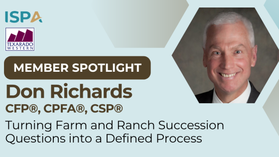 Member Spotlight: Don Richards | Turning Farm and Ranch Succession Questions into a Defined Process