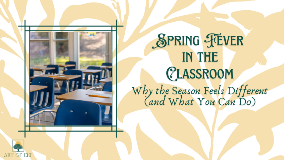 Spring Fever in the Classroom