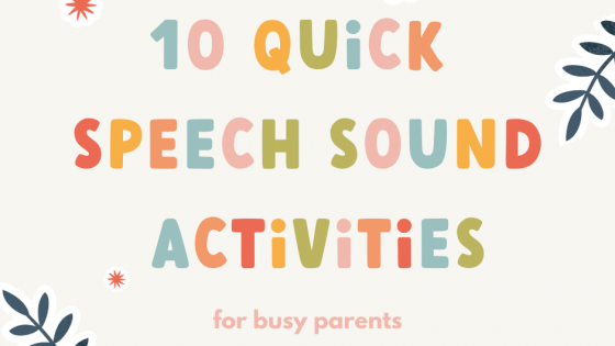 10 Quick Speech Sound Activities for Busy Parents