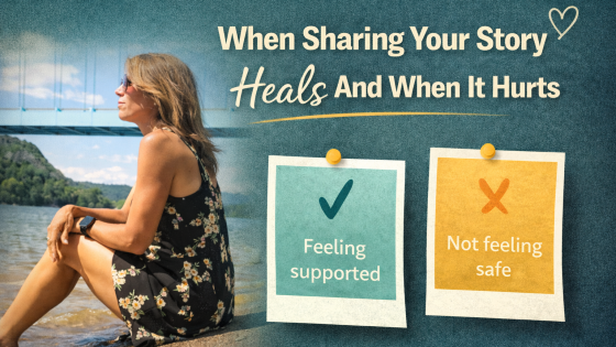 When Telling Your Story Heals… and When It Hurts