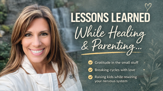 Lessons I Learned the Hard Way About Healing and Parenting
