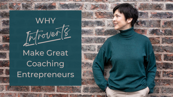 Why Introverts Make Great Coaching Entrepreneurs