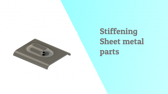 Stiffening Sheet metal design - design features in mechanical design