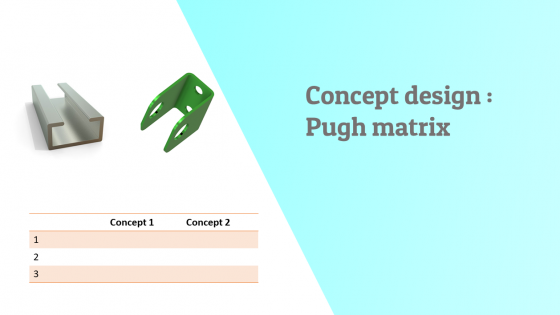 Pugh Concept evaluation and selection matrix in mechanical design 